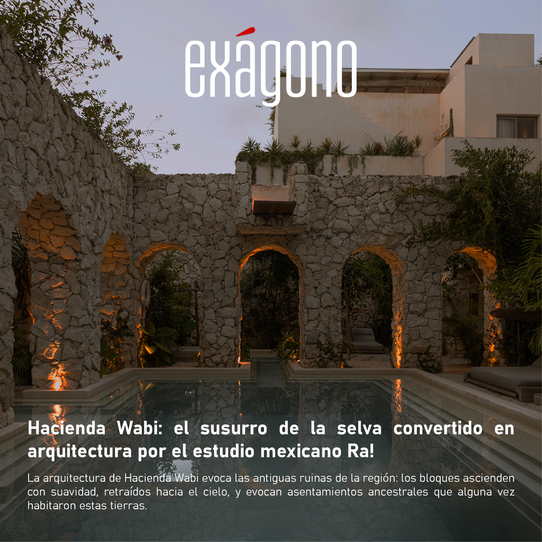 Hacienda Wabi: el susurro de la selva convertido en arquitectura por el estudio mexicano RA!