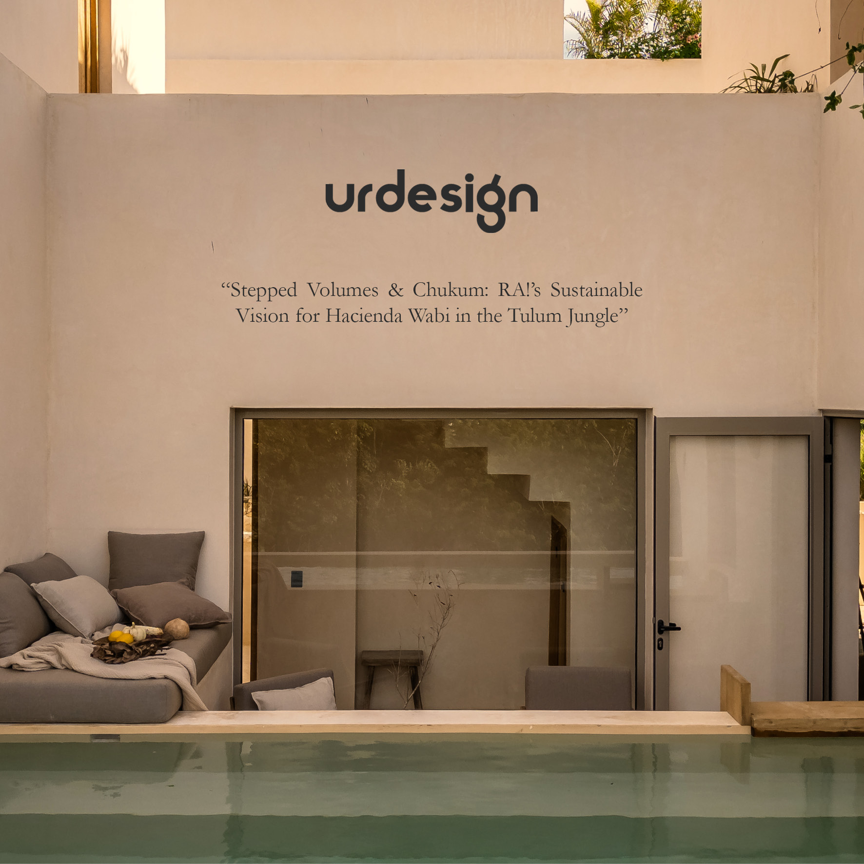Stepped Volumes & Chukum: RA!’s Sustainable Vision for Hacienda Wabi in the Tulum Jungle